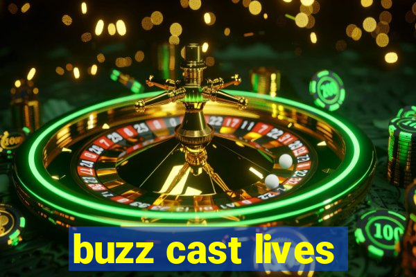 buzz cast lives